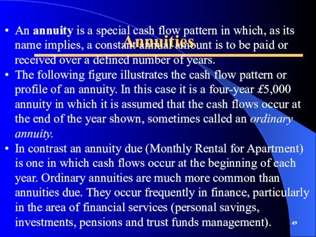 Annuities An annuity is a special cash flow pattern in which, as