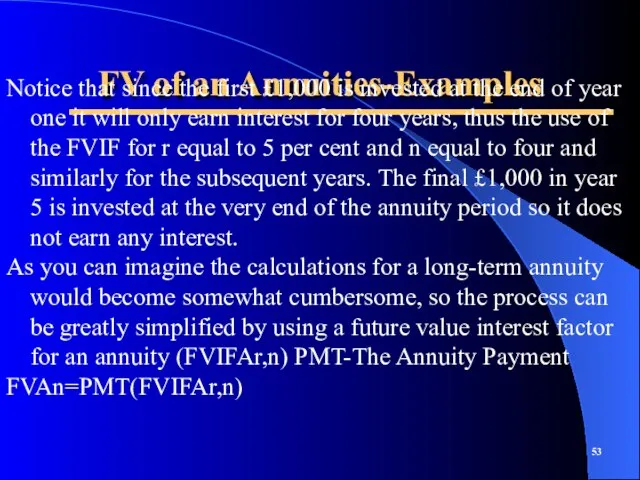 FV of an Annuities-Examples Notice that since the first £1,000 is invested