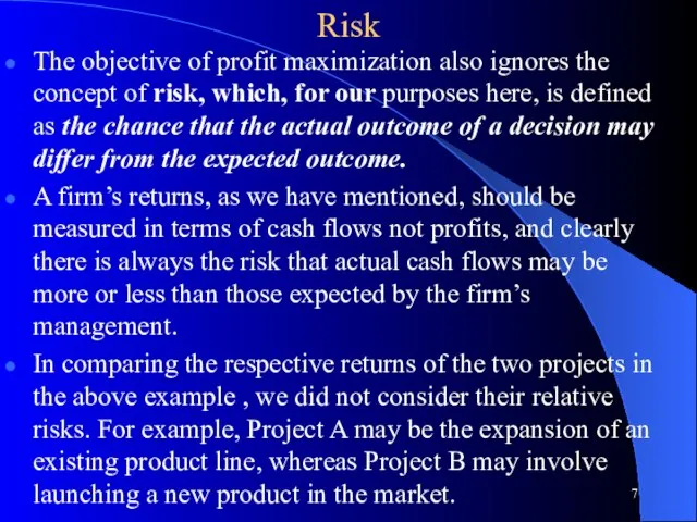 Risk The objective of profit maximization also ignores the concept of risk,