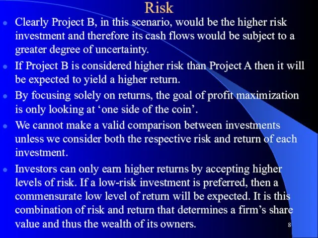 Risk Clearly Project B, in this scenario, would be the higher risk