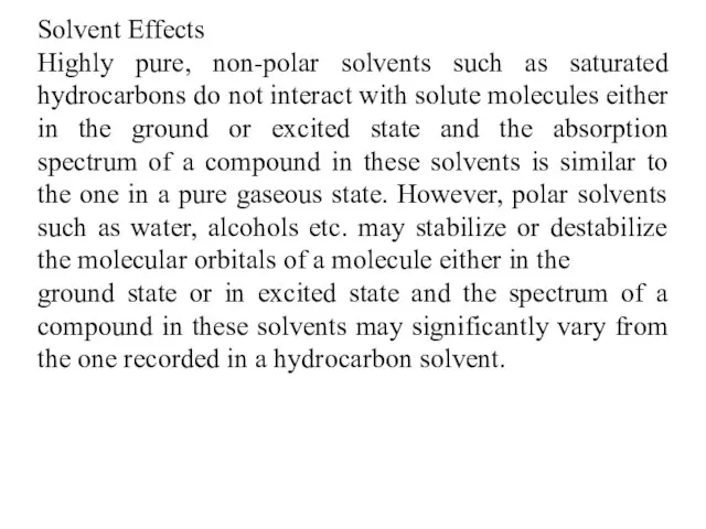 Solvent Effects Highly pure, non-polar solvents such as saturated hydrocarbons do not