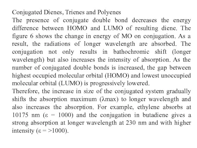 Conjugated Dienes, Trienes and Polyenes The presence of conjugate double bond decreases