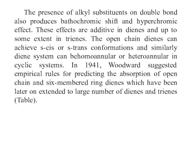 The presence of alkyl substituents on double bond also produces bathochromic shift