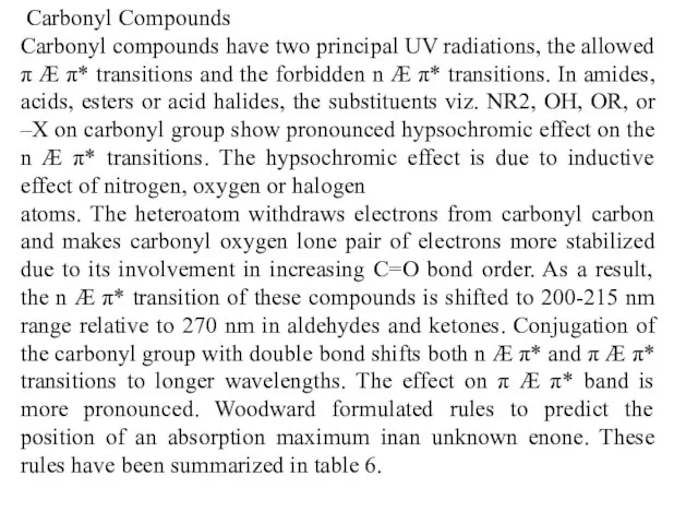 Carbonyl Compounds Carbonyl compounds have two principal UV radiations, the allowed π