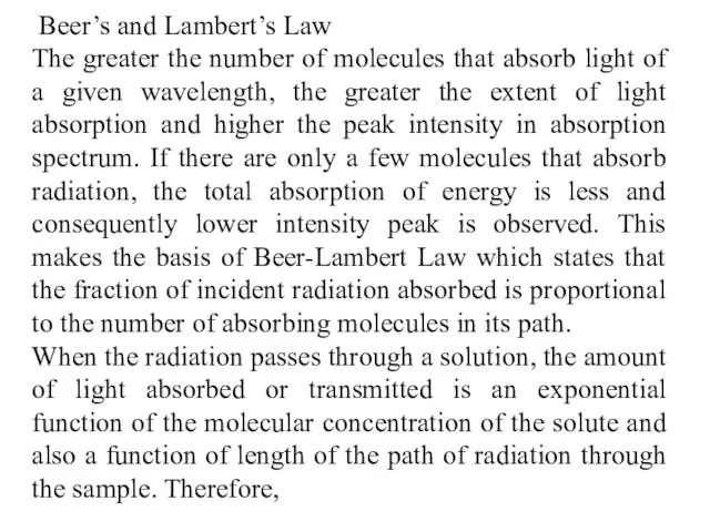 Beer’s and Lambert’s Law The greater the number of molecules that absorb