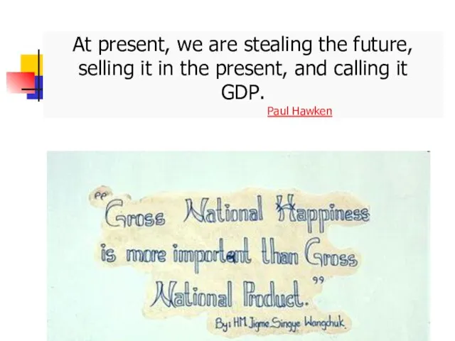 At present, we are stealing the future, selling it in the present,