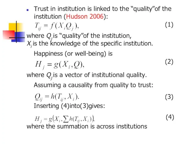 Trust in institution is linked to the “quality”of the institution (Hudson 2006):