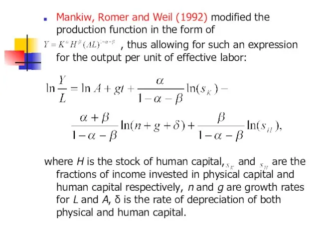 Mankiw, Romer and Weil (1992) modified the production function in the form