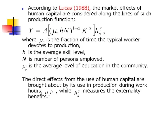 According to Lucas (1988), the market effects of human capital are considered