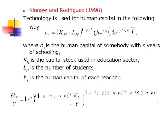 Klenow and Rodriguez (1998) Technology is used for human capital in the