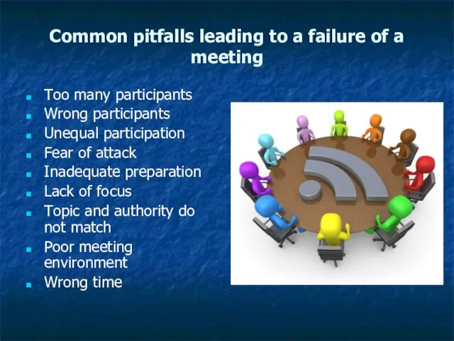 Common pitfalls leading to a failure of a meeting Too many participants