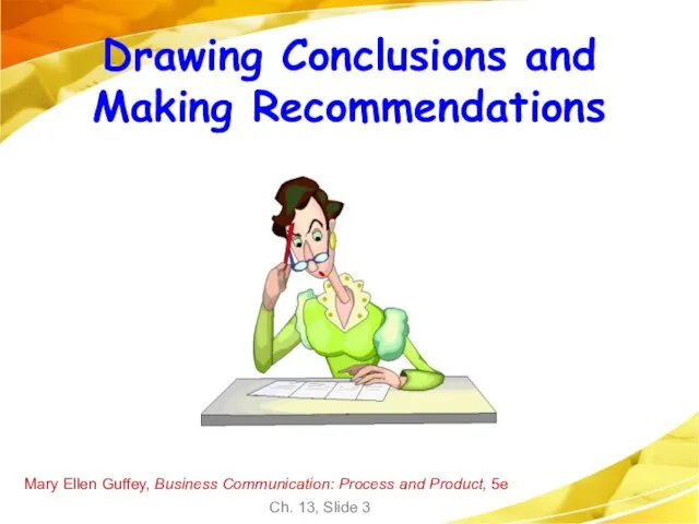 Mary Ellen Guffey, Business Communication: Process and Product, 5e Ch. 13, Slide