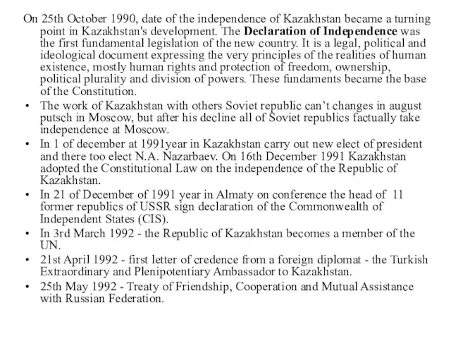 On 25th October 1990, date of the independence of Kazakhstan became a