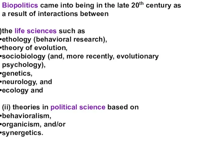 Biopolitics came into being in the late 20th century as a result