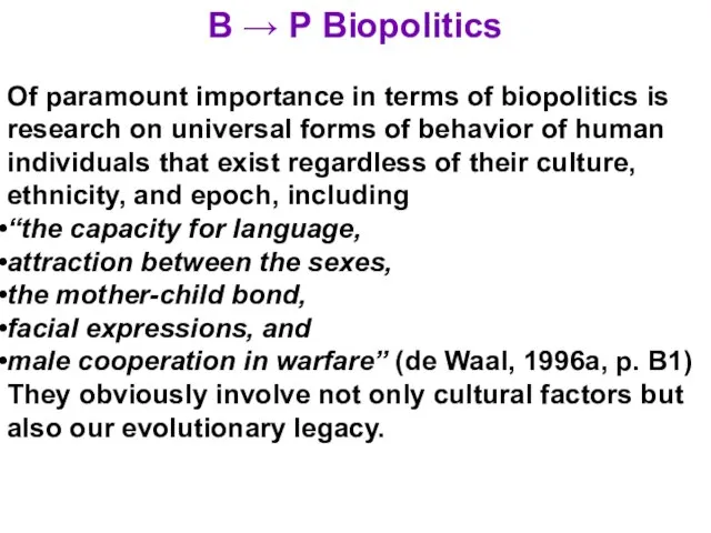 B → P Biopolitics Of paramount importance in terms of biopolitics is