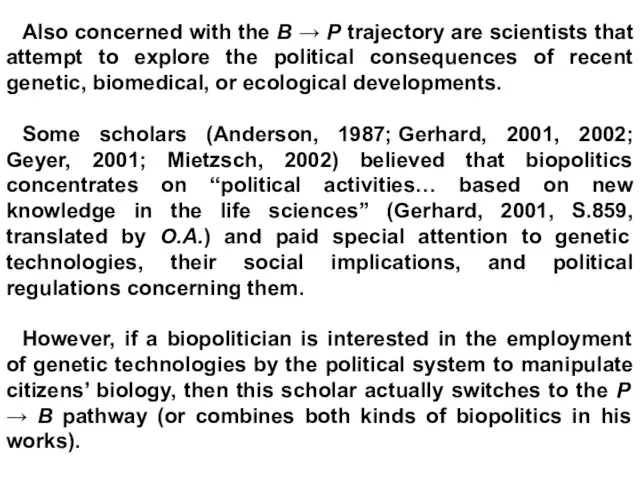 Also concerned with the B → P trajectory are scientists that attempt