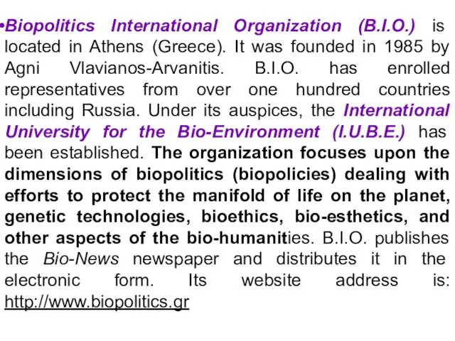 Biopolitics International Organization (B.I.O.) is located in Athens (Greece). It was founded