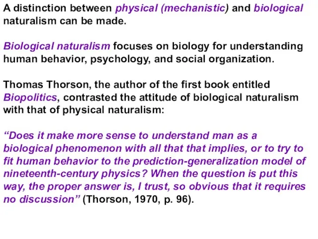 A distinction between physical (mechanistic) and biological naturalism can be made. Biological