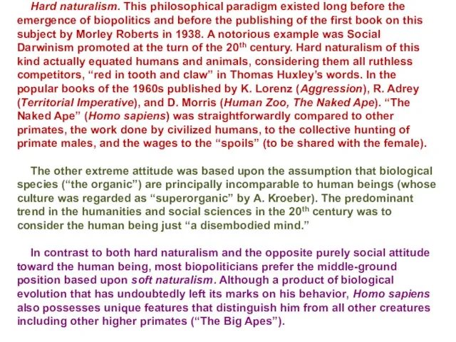 Hard naturalism. This philosophical paradigm existed long before the emergence of biopolitics
