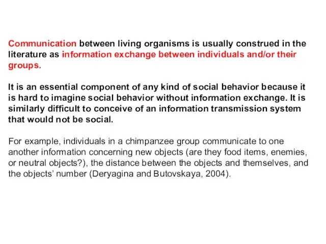 Communication between living organisms is usually construed in the literature as information