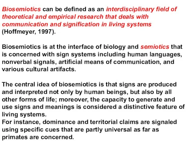 Biosemiotics can be defined as an interdisciplinary field of theoretical and empirical