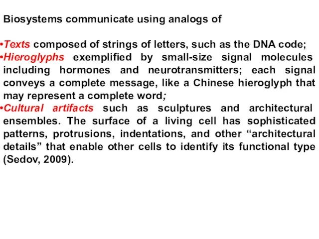 Biosystems communicate using analogs of Texts composed of strings of letters, such