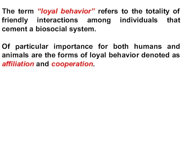 The term “loyal behavior” refers to the totality of friendly interactions among