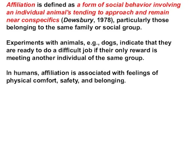 Affiliation is defined as a form of social behavior involving an individual