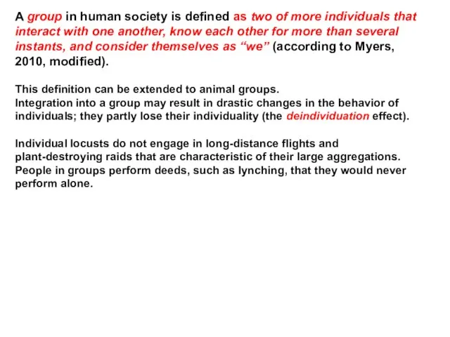 A group in human society is defined as two of more individuals