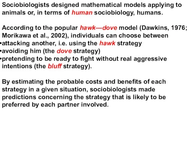 Sociobiologists designed mathematical models applying to animals or, in terms of human