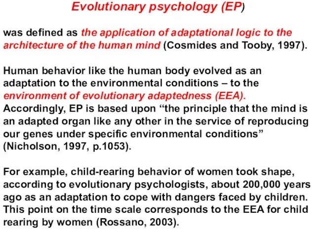 Evolutionary psychology (EP) was defined as the application of adaptational logic to