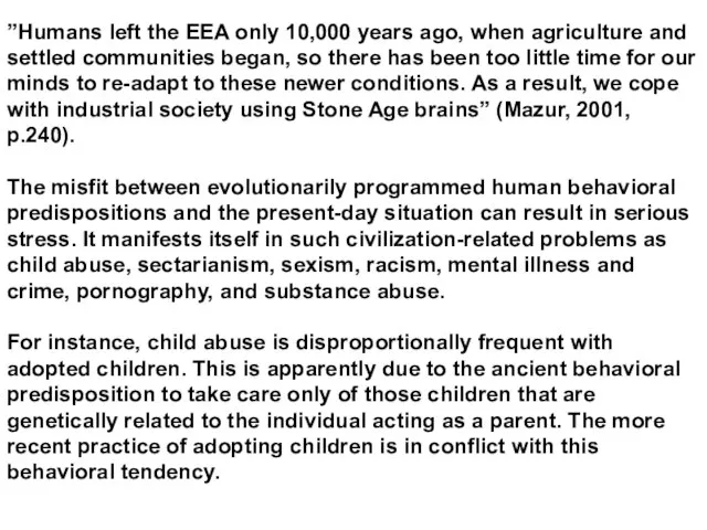 ”Humans left the EEA only 10,000 years ago, when agriculture and settled