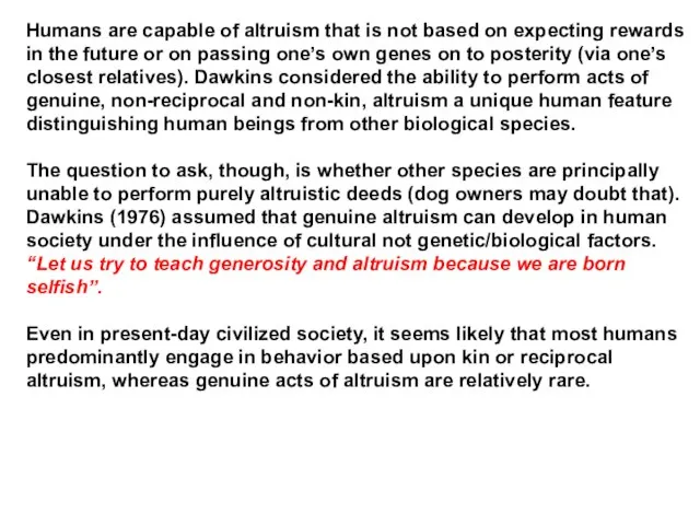 Humans are capable of altruism that is not based on expecting rewards