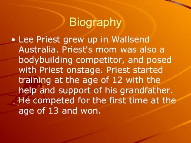 Biography Lee Priest grew up in Wallsend Australia. Priest's mom was also