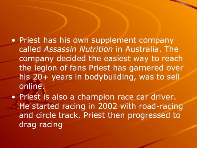 Priest has his own supplement company called Assassin Nutrition in Australia. The