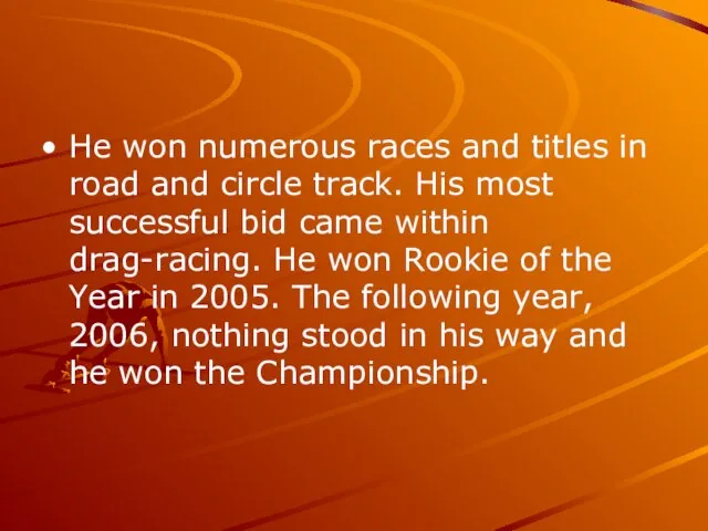 He won numerous races and titles in road and circle track. His