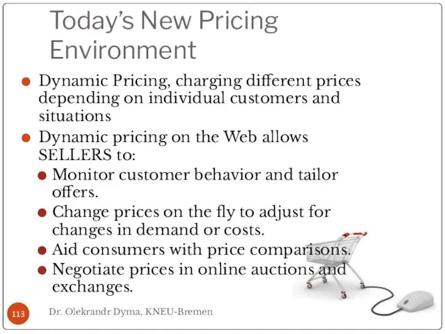 Today’s New Pricing Environment Dynamic Pricing, charging different prices depending on individual