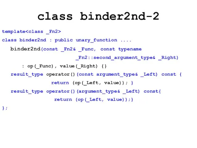 class binder2nd-2 template class binder2nd : public unary_function .... binder2nd(const _Fn2& _Func,