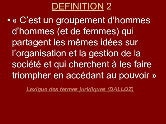 DEFINITION 2 « C’est un groupement d’hommes d’hommes (et de femmes) qui