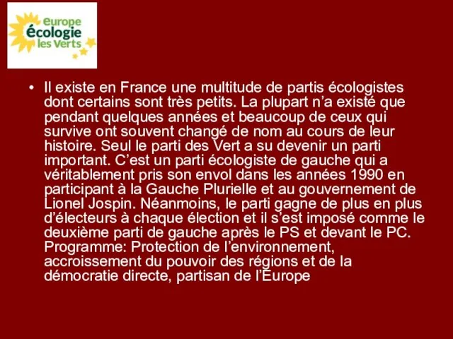 Il existe en France une multitude de partis écologistes dont certains sont