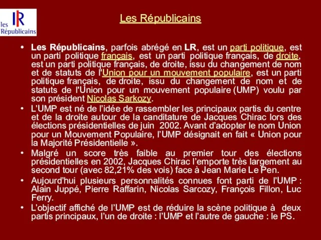 Les Républicains Les Républicains, parfois abrégé en LR, est un parti politique,