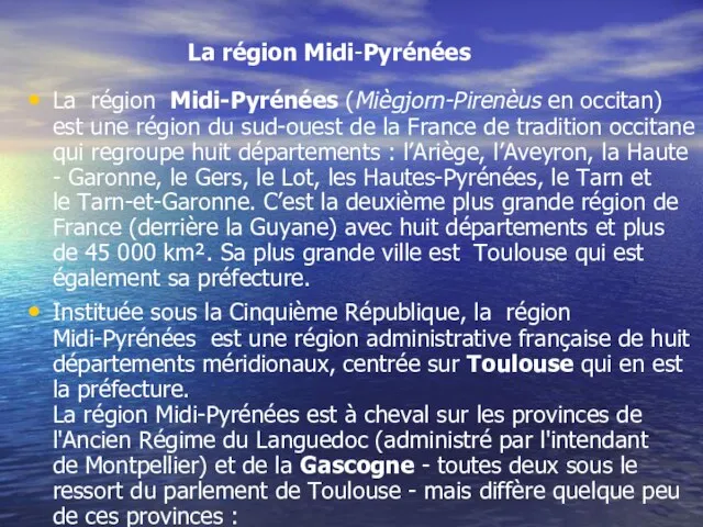 La région Midi-Pyrénées La région Midi-Pyrénées (Miègjorn-Pirenèus en occitan) est une région