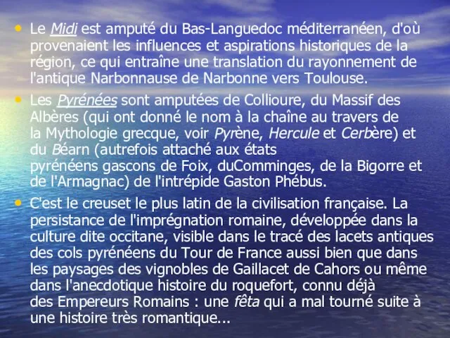 Le Midi est amputé du Bas-Languedoc méditerranéen, d'où provenaient les influences et