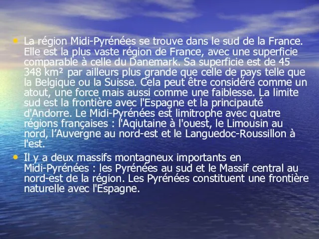 La région Midi-Pyrénées se trouve dans le sud de la France. Elle