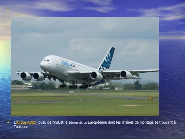 L'Airbus A380, joyau de l‘industrie aéronautique Européenne dont les chaînes de montage se trouvent à Toulouse