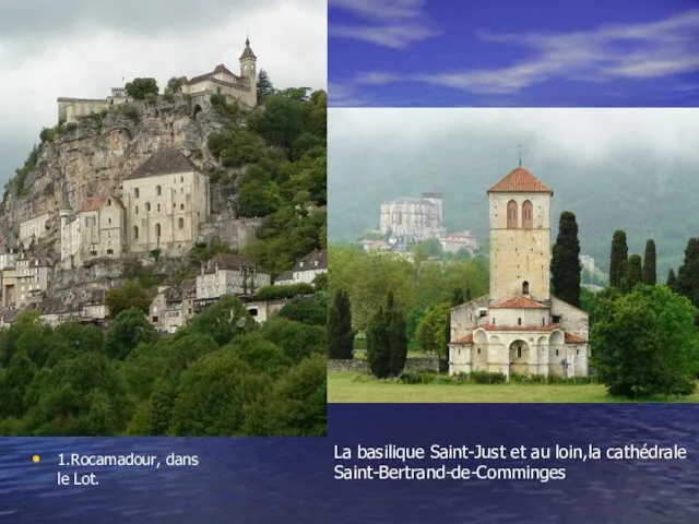 1.Rocamadour, dans le Lot. La basilique Saint-Just et au loin,la cathédrale Saint-Bertrand-de-Comminges