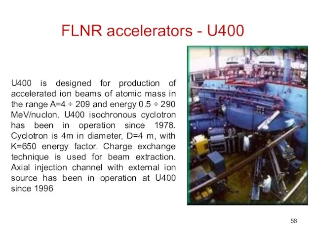 FLNR accelerators - U400 U400 ACCELERATOR COMPLEX U400 is designed for production