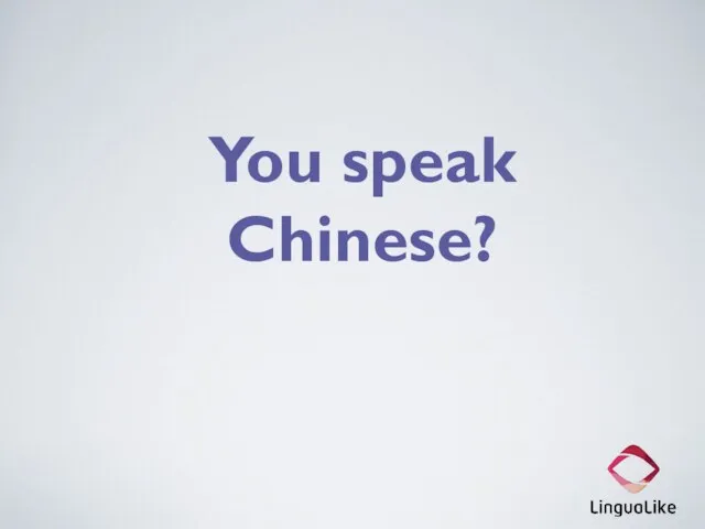 You speak Chinese?