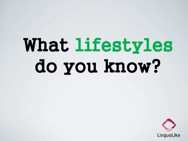 What lifestyles do you know?