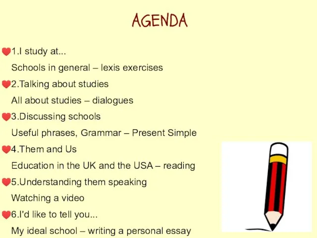 AGENDA 1.I study at... Schools in general – lexis exercises 2.Talking about